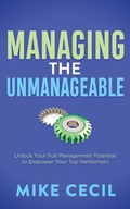Cover: Managing the Unmanageable - Morgan James Publishing