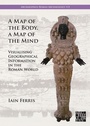 Cover: A Map of the Body, a Map of the Mind - Archaeopress