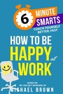 Cover: How to be Happy at Work - Practical Inspiration Publishing