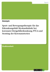 Abbildung von: Sport- und Bewegungstherapie für das Erkrankungsbild Myokardinfarkt bei koronarer Dreigefäßerkrankung. PTCA und Stenting der Koronararterien - GRIN Verlag