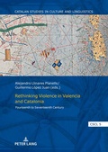 Cover: Rethinking Violence in Valencia and Catalonia - Peter Lang Verlag
