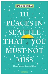 Abbildung von: 111 Places in Seattle That You Must Not Miss - Emons Verlag