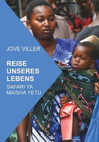 Abbildung von: REISE UNSERES LEBENS SAFARI YA MAISHA YETU - Buchschmiede von Dataform Media GmbH