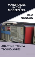 Cover: Mainframes in the Modern Era: Adapting to New Technologies - Isaac Nangan