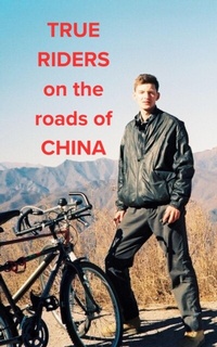 Abbildung von: True Riders on the Roads of China - Kirill Luchkin