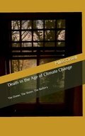Cover: Death in the Age of Climate Change: The Dome, The Stone, The Battery - Miles Orvell