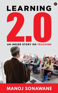 Abbildung von: Learning 2.0: An Inside Story on Teaching - Manoj Sonawane