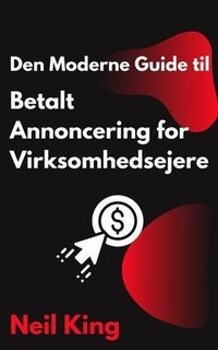 Abbildung von: Den Moderne Guide til Betalt Annoncering for Virksomhedsejere - Cascade Books