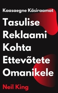 Abbildung von: Kaasaegne Käsiraamat Tasulise Reklaami Kohta Ettevõtete Omanikele - Cascade Books