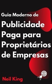 Abbildung von: Guia Moderno de Publicidade Paga para Proprietários de Empresas - Cascade Books
