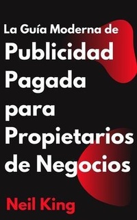 Abbildung von: La Guía Moderna de Publicidad Pagada para Propietarios de Negocios - Cascade Books