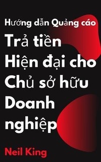 Abbildung von: Hu¿ng d¿n Qu¿ng cáo Tr¿ ti¿n Hi¿n d¿i cho Ch¿ s¿ h¿u Doanh nghi¿p - Cascade Books