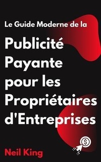 Abbildung von: Le Guide Moderne de la Publicité Payante pour les Propriétaires d'Entreprises - Cascade Books