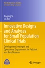 Cover: Innovative Designs and Analyses for Small Population Clinical Trials - Springer