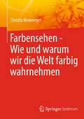 Cover: Farbensehen - Wie und warum wir die Welt farbig wahrnehmen - Springer Spektrum