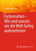 Bild: Farbensehen - Wie und warum wir die Welt farbig wahrnehmen - Springer Spektrum
