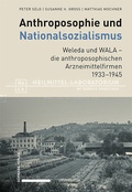 Cover: Anthroposophie und Nationalsozialismus. Weleda und WALA - die anthroposophischen Arzneimittelfirmen 1933-1945 - Schwabe Verlagsgruppe AG Schwabe Verlag