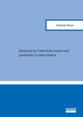 Cover: Spielend im Unterricht lernen und spielendes Lernen planen - Shaker