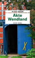 Cover: Akte Wendland - Gmeiner-Verlag