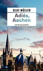 Cover: Adiós, Aachen - Gmeiner-Verlag