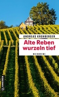 Cover: Alte Reben wurzeln tief - Gmeiner-Verlag