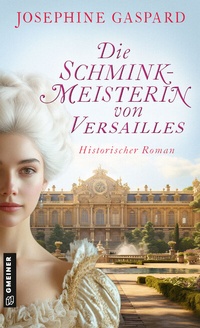 Abbildung von: Die Schminkmeisterin von Versailles - Gmeiner-Verlag