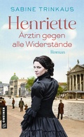 Cover: Henriette - &Auml;rztin gegen alle Widerst&auml;nde - Gmeiner-Verlag