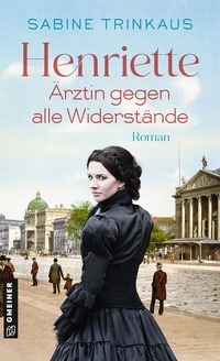 Abbildung von: Henriette - Ärztin gegen alle Widerstände - Gmeiner-Verlag