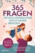 Cover: 365 Fragen, die dich deinem Kind noch n&auml;her bringen - HappyWu Verlag