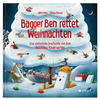 Abbildung von: Bagger Ben rettet Weihnachten Eine winterliche Geschichte aus dem Baustellen-Kindergarten - Lingen Verlag