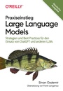 Cover: Praxiseinstieg Large Language Models - O'Reilly