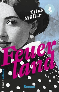 Enlarge image Cover: Feuerland - Kanon Verlag Berlin