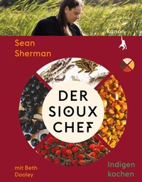 Abbildung von: Der Sioux-Chef. Indigen kochen - Kanon Verlag Berlin