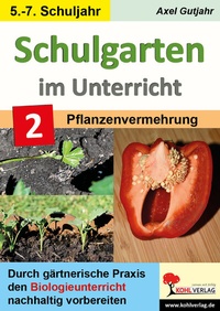 Abbildung von: Schulgarten im Unterricht - Band 2 / Sekundarstufe - KOHL VERLAG Der Verlag mit dem Baum