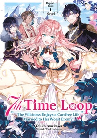 Abbildung von: 7th Time Loop: The Villainess Enjoys a Carefree Life Married to Her Worst Enemy! (Light Novel), Doppelband 01 (deutsche Ausgabe) - Dokico