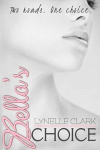 Enlarge image Cover: Bella's Choice - Lynelle Clark