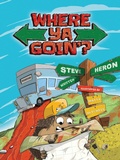 Cover: Where ya Goin - Wild Eyed Press