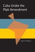 Cover: Cuba under the Platt Amendment, 1902-1934 - Penguin Random House South Africa