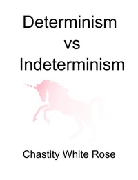 Enlarge image Cover: Determinism Vs Indeterminism - Chastity White Rose
