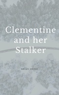 Cover: Clementine and Her Stalker - Brian Cross