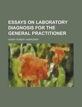 Cover: Essays on Laboratory Diagnosis for the General Practitioner - Rarebooksclub.com