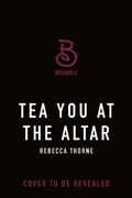 Cover: Tea You at the Altar - St Martin's Press