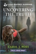 Cover: Uncovering the Truth - Love Inspired Suspense True Large Print