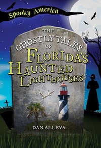 Abbildung von: The Ghostly Tales of Florida's Haunted Lighthouses - Arcadia Children's Books