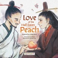 Cover: Love of the Half-Eaten Peach - Reycraft Books