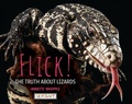 Cover: Flick! the Truth about Lizards - Reycraft Books