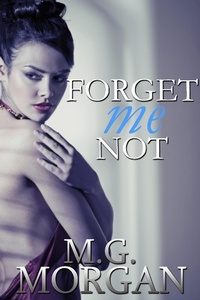 Enlarge image Cover: Forget Me Not (Remember Me Series, #2) - M.G. Morgan