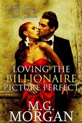 Cover: Loving the Billionaire Picture Perfect (Billionaire Brothers, #5) - M.G. Morgan