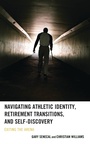 Cover: Navigating Athletic Identity, Retirement Transitions, and Self-Discovery - Lexington Books