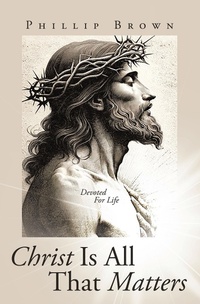 Enlarge image Cover: Christ Is All That Matters - WestBow Press
